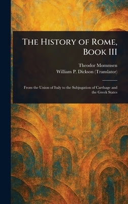 The History of Rome, Book III by Mommsen, Theodor
