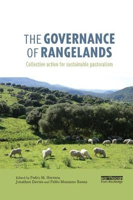 The Governance of Rangelands: Collective Action for Sustainable Pastoralism by Herrera, Pedro M.