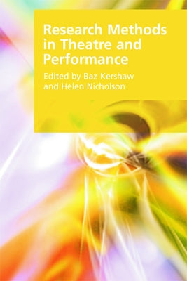 Research Methods in Theatre and Performance by Kershaw, Baz