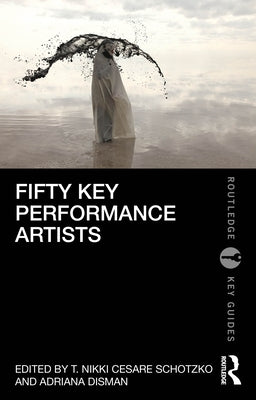Fifty Key Performance Artists by Cesare Schotzko, T. Nikki