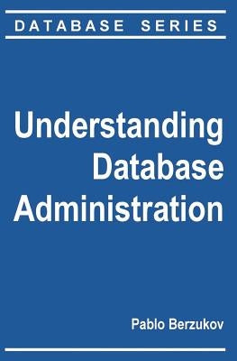 Understanding Database Administration by Berzukov, Pablo