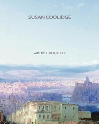 What Katy Did at School by Coolidge, Susan