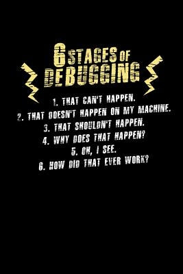 6 Stages of Debugging: 120 Pages I 6x9 I Graph Paper 5x5 I Funny Software Engineering, Coder & Hacker Gifts by Notebooks, Funny