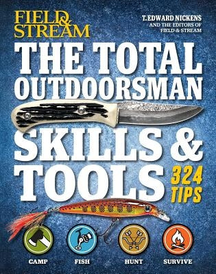The Total Outdoorsman Skills & Tools by Nickens, T. Edward