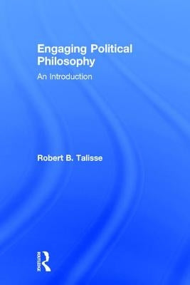 Engaging Political Philosophy: An Introduction by Talisse, Robert B.