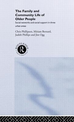 Family and Community Life of Older People: Social Networks and Social Support in Three Urban Areas by Bernard, Miriam