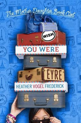 Wish You Were Eyre by Frederick, Heather Vogel