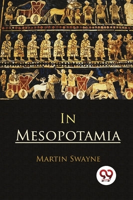 In Mesopotamia by Swayne, Martin