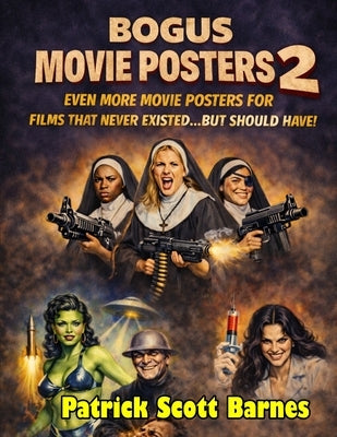 Bogus Movie Posters 2 by Barnes, Patrick Scott