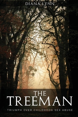 The Treeman: Triumph Over Childhood Sex Abuse by Lynn, Diana