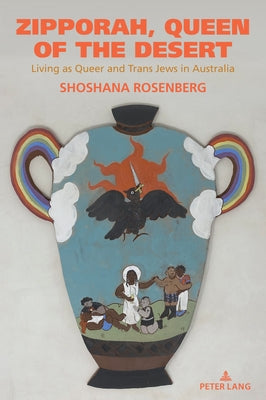 Zipporah, Queen of the Desert: Living as Queer and Trans Jews in Australia by Rosenberg, Shoshana