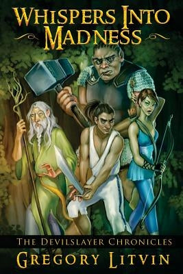 Whispers Into Madness: The Devilslayer Chronicles by Litvin, Gregory