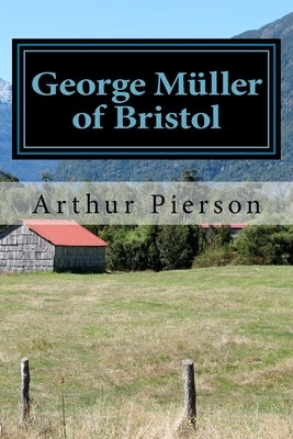 George Muller of Bristol by Pierson, Arthur T.
