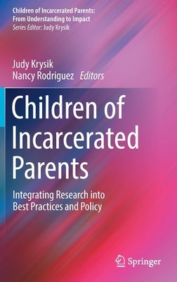 Children of Incarcerated Parents: Integrating Research Into Best Practices and Policy by Krysik, Judy
