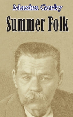 Summer Folk by Gorky, Maxim