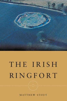 The Irish Ringfort by Stout, Matthew