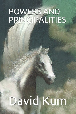 Powers and Principalities by Kum, David