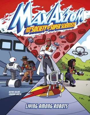 Living Among Robots: A Max Axiom Super Scientist Adventure by Collins, Ailynn