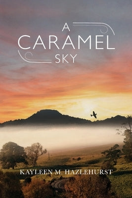 A Caramel Sky by Hazlehurst, Kayleen M.