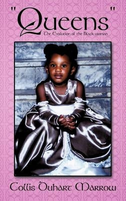 Queens: The Evolution of the Black Woman by Marrow, Collis Duhart