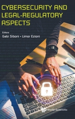 Cybersecurity and Legal-Regulatory Aspects by Siboni, Gabi