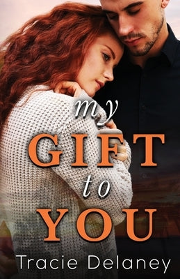 My Gift To You by Delaney, Tracie