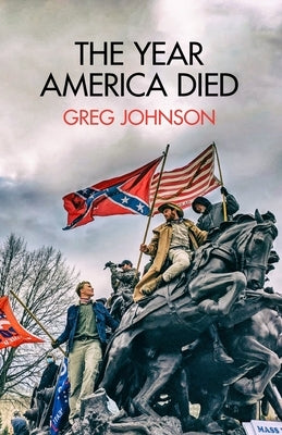 The Year America Died by Johnson, Greg