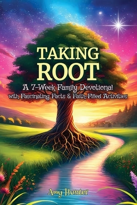 Taking Root by Hunter, Amy