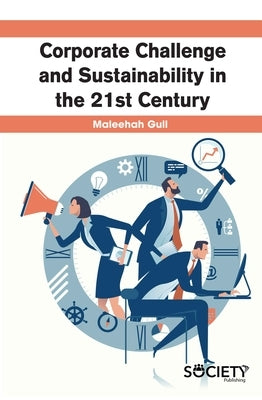 Corporate Challenge and Sustainability in the 21st Century by Gull, Maleehah
