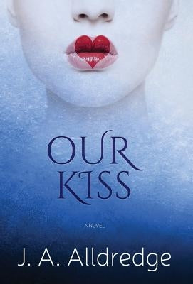 Our Kiss by Alldredge, Joseph a.