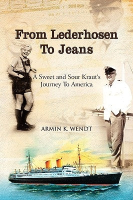 From Lederhosen to Jeans by Wendt, Armin K.