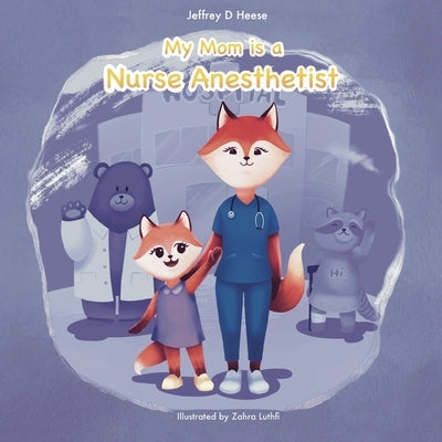 My Mom is a Nurse Anesthetist by Luthfi, Zahra