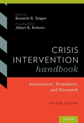 Crisis Intervention Handbook: Assessment, Treatment, and Research by Yeager, Kenneth