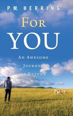 For You: An Awesome Journey of Return by Herring, P. M.