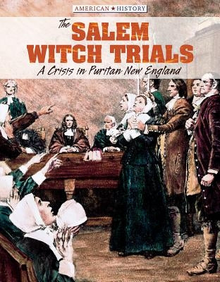 The Salem Witch Trials: A Crisis in Puritan New England by Nardo, Don