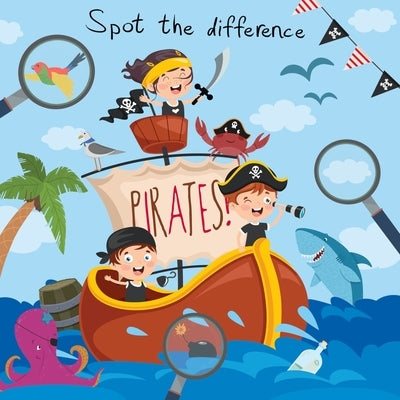 Spot The Difference - Pirates!: A Fun Search and Solve Book for 4-8 Year Olds by Books, Webber