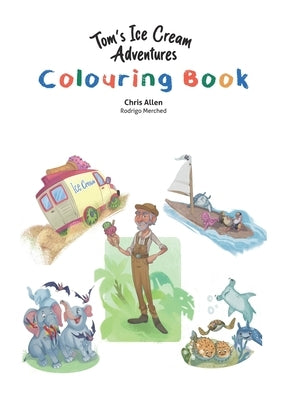 Tom's Ice Cream Adventures Colouring Book by Allen, Chris