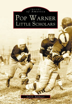 Pop Warner Little Scholars by Balthaser, Joel D.