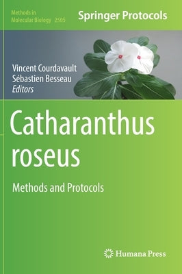 Catharanthus Roseus: Methods and Protocols by Courdavault, Vincent