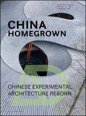 China Homegrown: Chinese Experimental Architecture Reborn by Lu, Andong