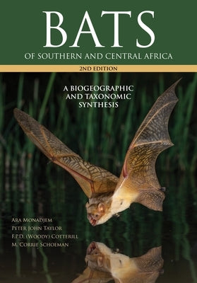 Bats of Southern and Central Africa: A Biogeographic and Taxonomic Synthesis, Second Edition by Monadjem, Ara