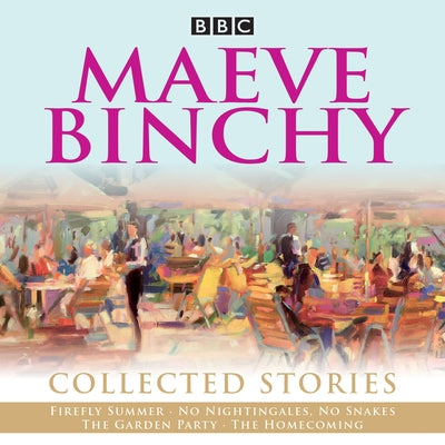 Maeve Binchy: Collected Stories: Collected BBC Radio Adaptations by BBC Radio Comedy