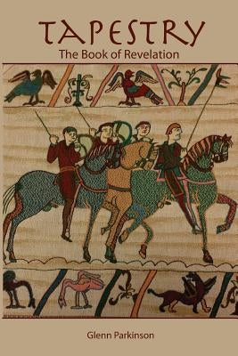Tapestry: The Book of Revelation by Parkinson, Glenn