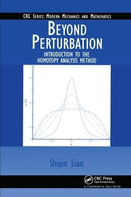 Beyond Perturbation: Introduction to the Homotopy Analysis Method by Liao, Shijun