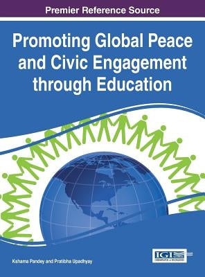 Promoting Global Peace and Civic Engagement through Education by Pandey, Kshama