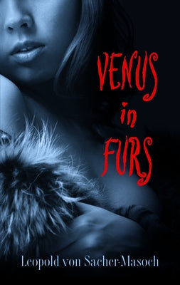 Venus in Furs by Sacher-Masoch, Leopold Von