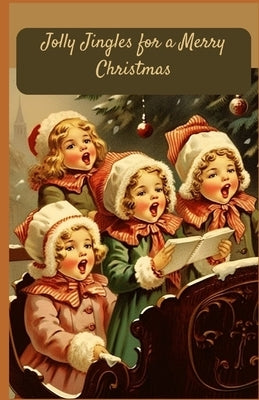 Jolly Jingles for a Merry Christmas: A Musical Wonderland for Young Hearts, Interactive children's sound book and christmas songs, Fun and Festive Sou by Tech, Fahd