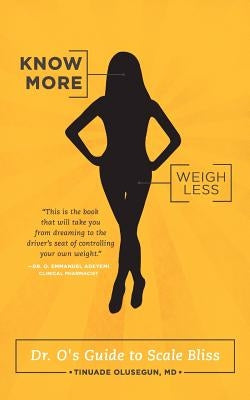 Know More, Weigh Less by Olusegun, Tinuade