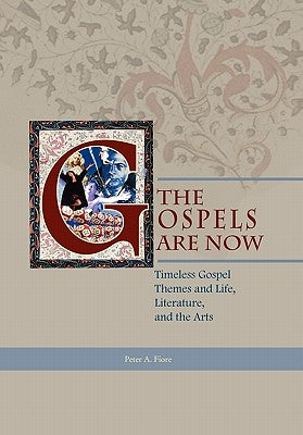 The Gospels Are Now by Fiore, Peter A. O. F. M.