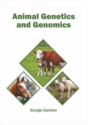 Animal Genetics and Genomics by Gardner, George